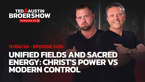 11/06/24 Unified Fields and Sacred Energy: Christ's Power vs Modern Control