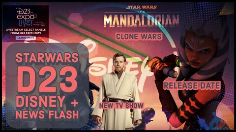 StarWars D23 Disney + NEWS Flash! (CW, Mandalorian ,Obi wan tv show)