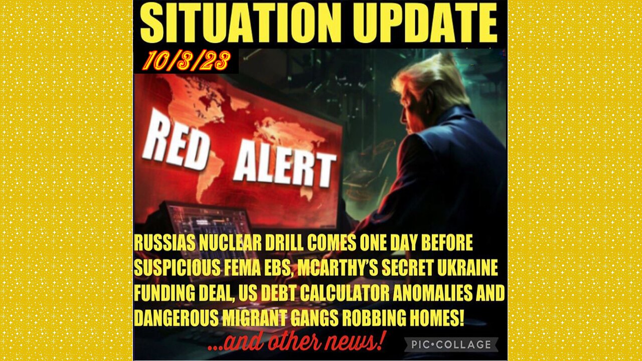 SITUATION UPDATE 10/3/23 - Russia Performs Nuclear Drill One Day Before Fema Ebs, Biden Corruption..