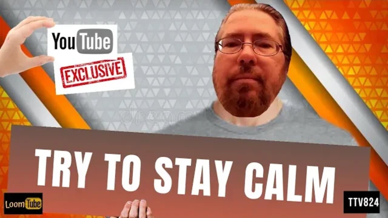 TRY TO STAY CALM - 032520 TTV824