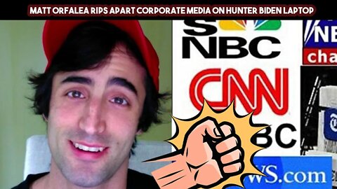 Matt Orfalea Rips Apart Corporate Media On Hunter Biden Laptop