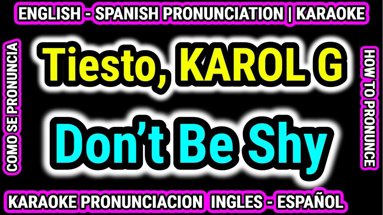 Don’t Be Shy | Tiesto & KAROL G | Como hablar cantar con pronunciacion en ingles nativo español