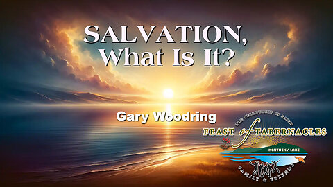 Salvation, What Is It? - Gary Woodbring