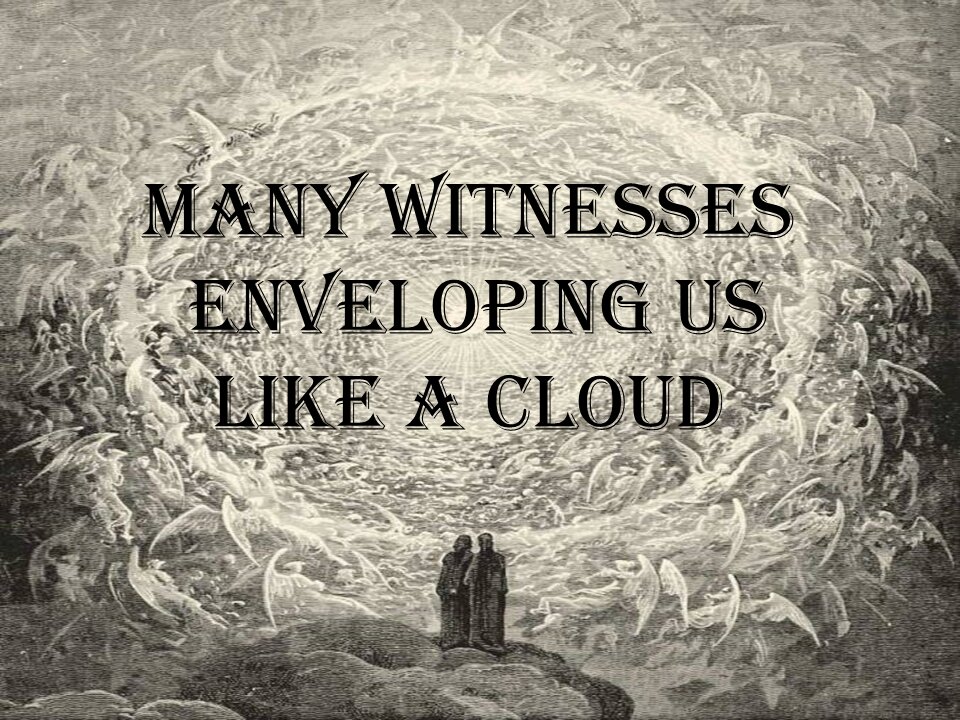 Many Witnesses Enveloping Us Like a Cloud