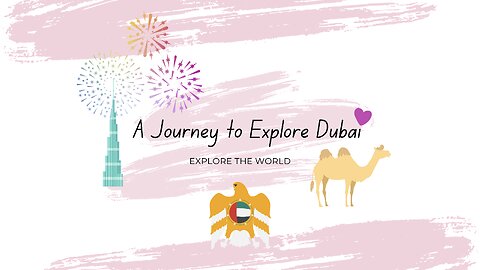A journey to explore Dubai