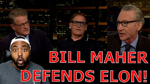 Bill Maher CHECKS DERANGED Mark Cuban & Joe Scarborough While Defending Elon Musk Against Democrats!