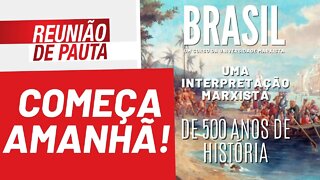 Começa amanhã o mais importante curso sobre história do Brasil - Reunião de Pauta nº 920 - 14/03/22