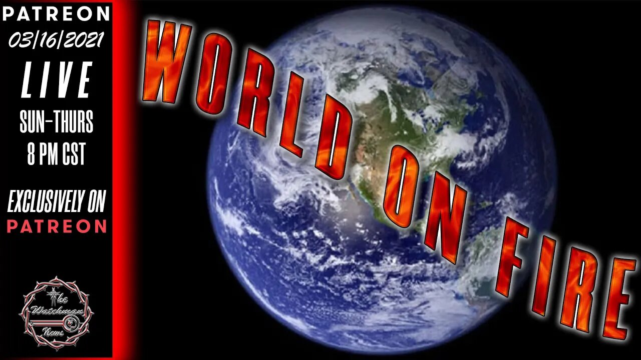 03/16/2021 The Watchman News - Headlines - Full Episode Available On Patreon