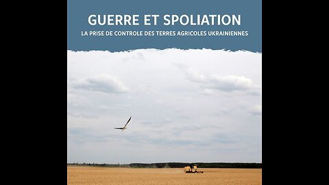 Rapport officiel sur le vol des terres ukrainiennes par The Oakland Institute : Guerre et spoliation