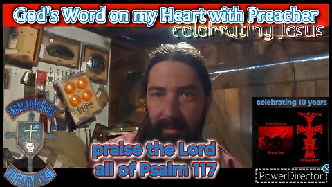 God's word on my heart with Preacher: praise the Lord all of Psalm 117 #theoutlawpreacher