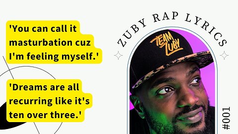 Zuby Rap Lyrics: 'You can call it masturbation cuz I'm feeling myself'