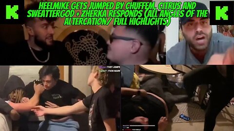 HEELMIKE GETS JUMPED BY CHUFFEM, CITRUS AND SWEATER GOD