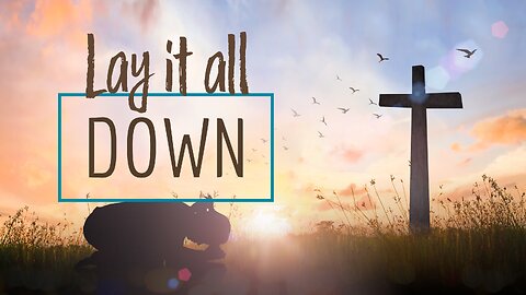 March 27, 2022 - LAY IT ALL DOWN