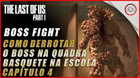 The last of us Parte 1 PS5, Boss Fight, Como derrotar o Boss da quadra de basquete | super dica