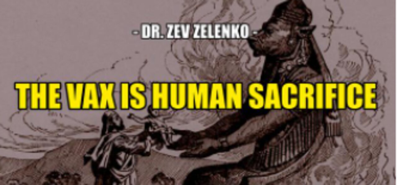 VAX,HUMAN SACRIFICE - DR. ZEV ZELENKO