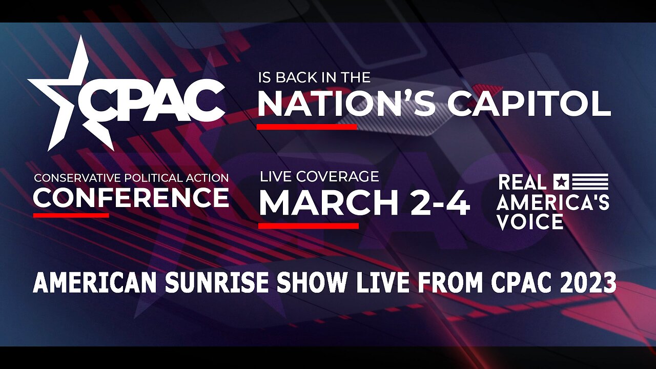 AMERICAN SUNRISE LIVE FROM CPAC 2023 3-4-23