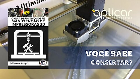 CONHEÇA O LIVRO DE MANUTENÇÃO DE IMPRESSORAS 3D