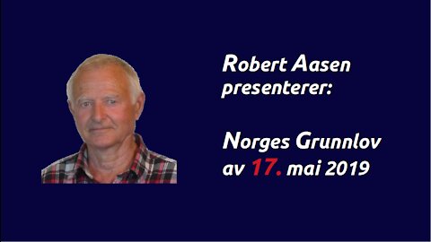 Robert Aasen Presenterer Norges Grunnlov av 17. mai 2019