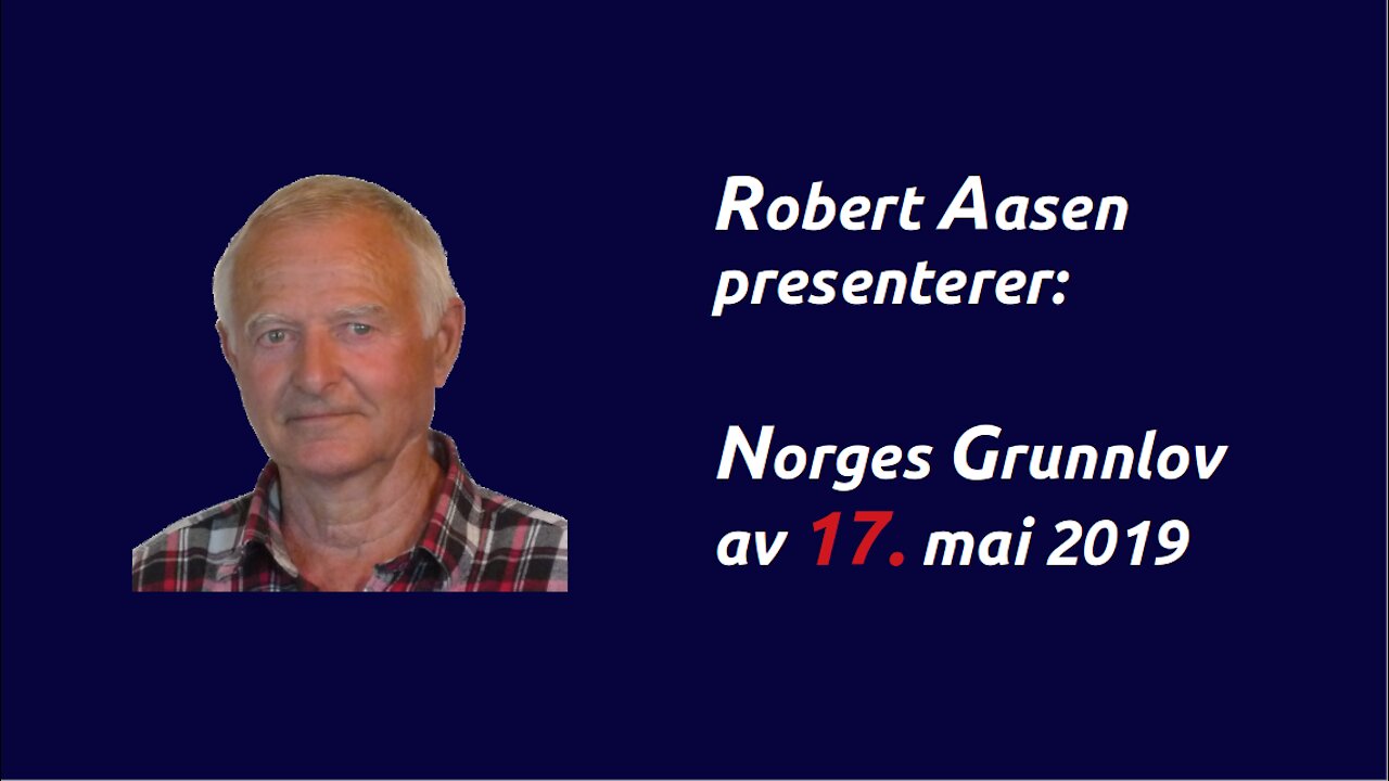 Robert Aasen Presenterer Norges Grunnlov av 17. mai 2019