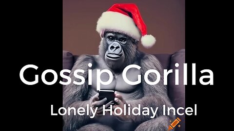 The Dumb Niggah Gossip Gorilla- No Home Holidays