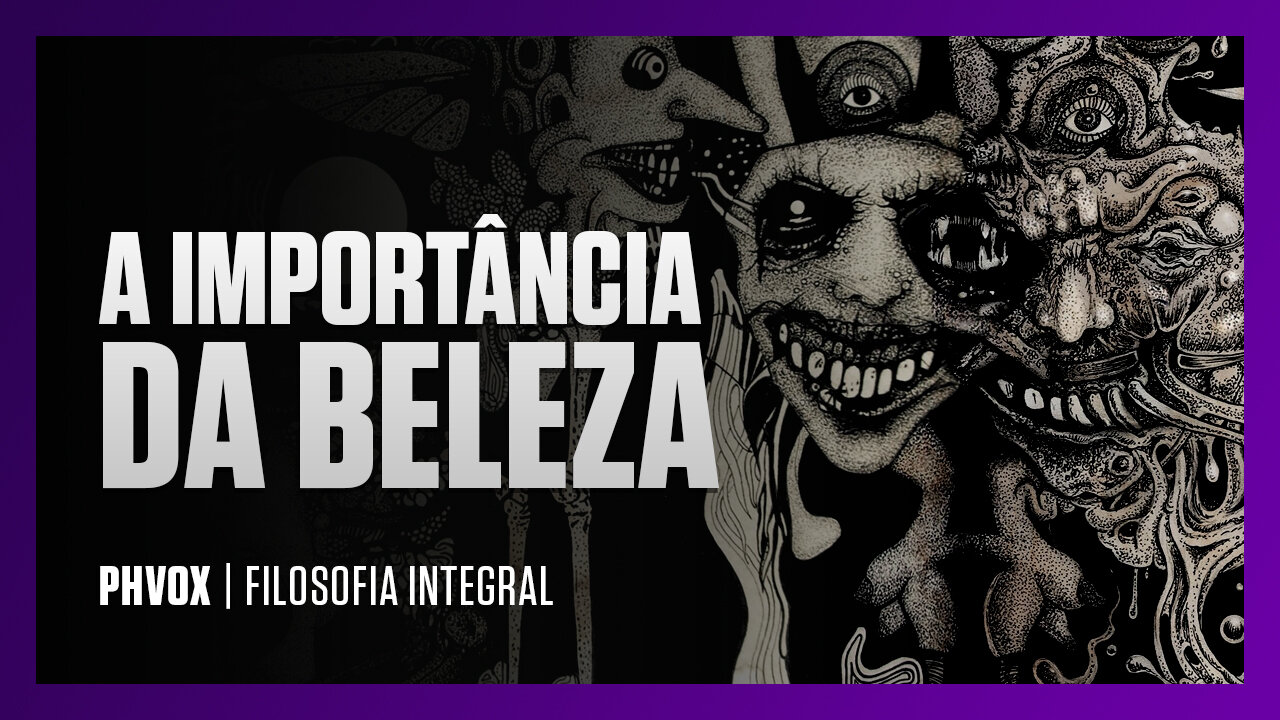 A Importância da Beleza | Filosofia Integral