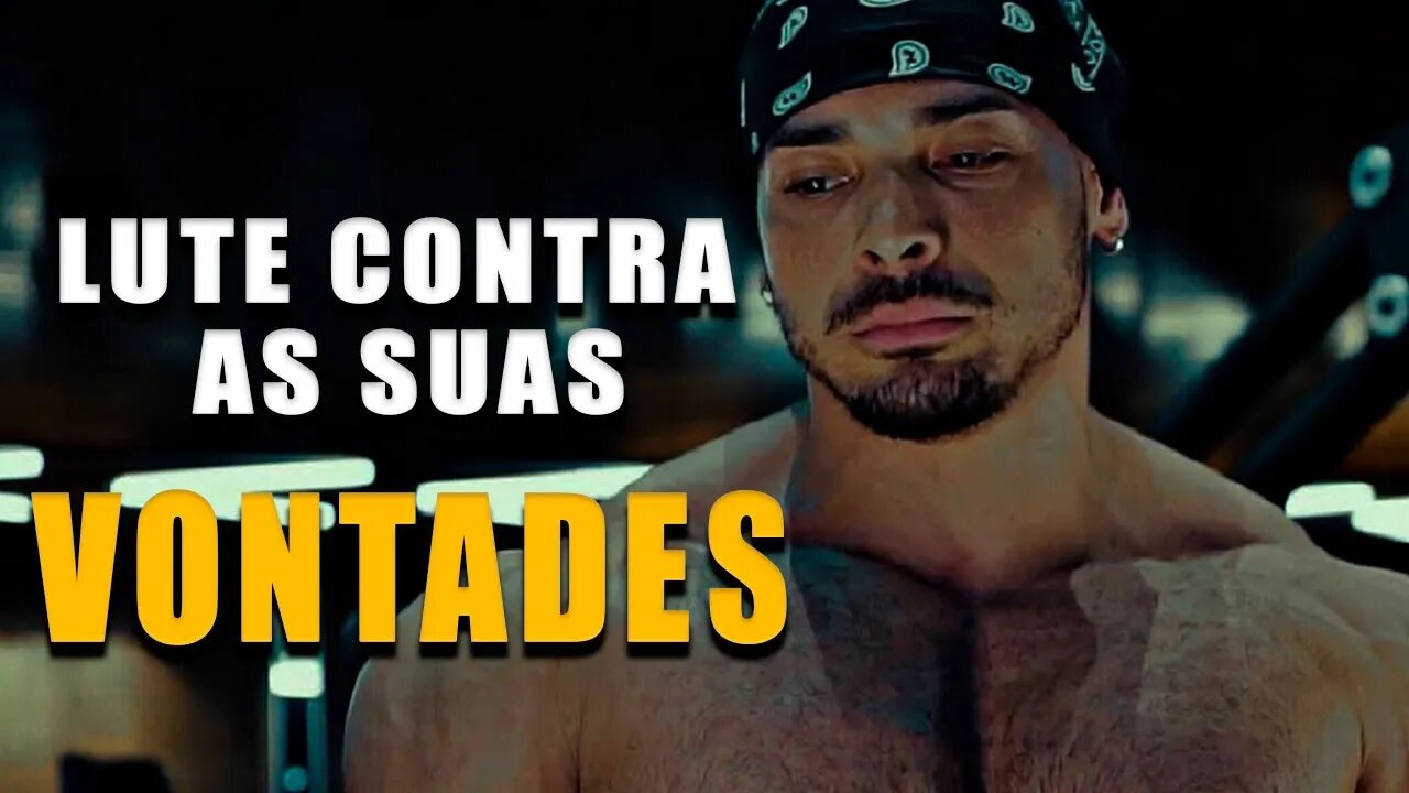 LUTE CONTRA AS SUAS VONTADES - Incrível Motivação Bodybuilding
