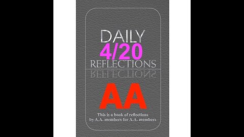 Daily Reflections – April 20 – A.A. Meeting - - Alcoholics Anonymous - Read Along