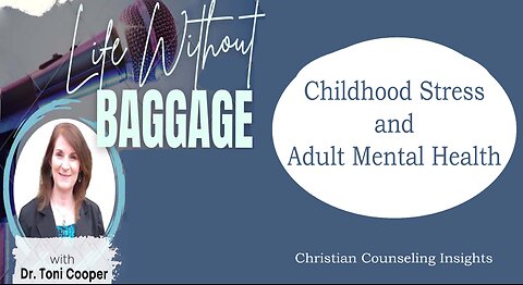 Christian Counseling | Childhood Stress & Adult Mental Health