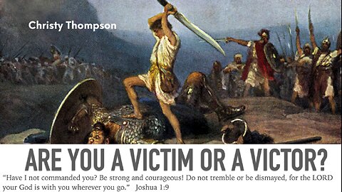 Are You A Victim or A Victor? - Christy Thompson - January 21st, 2024