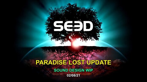 SEED - Behind the Scenes: Update - Discussing the final sound design of Paradise Lost