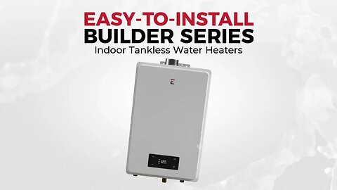 Builder Series Indoor Tankless Water Heaters