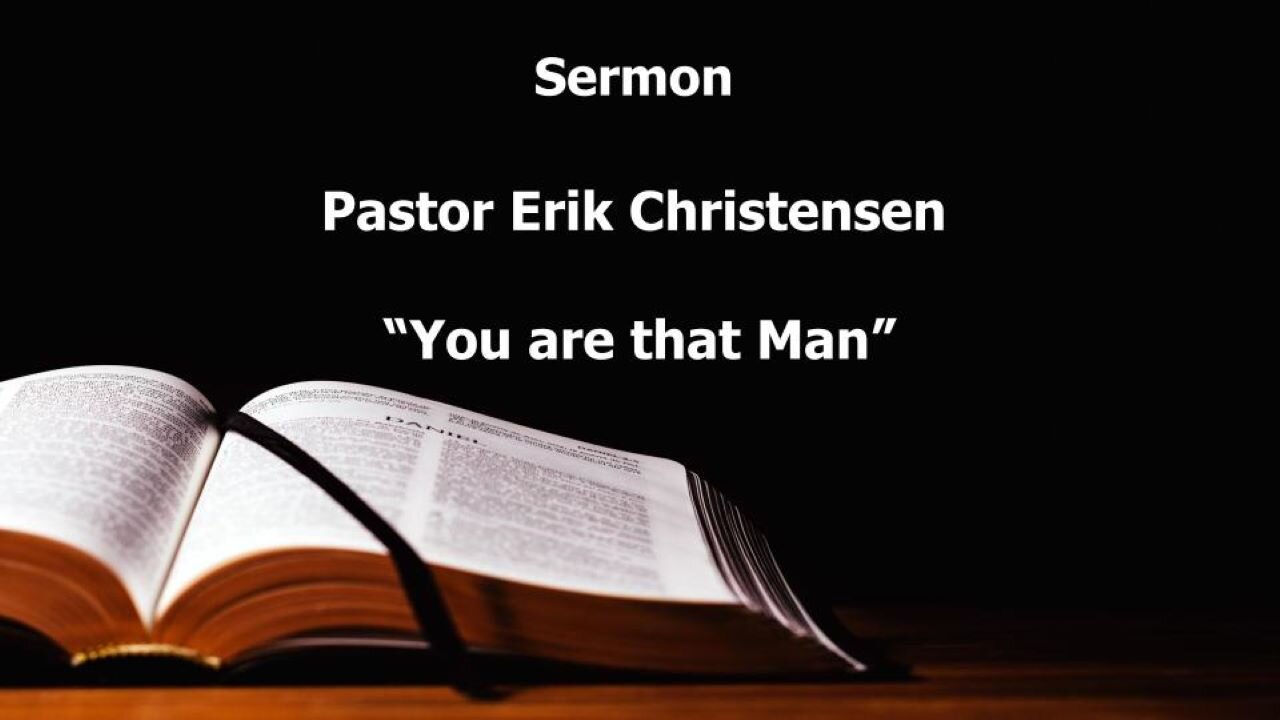 “You are that Man” Pastor Erik Christensen