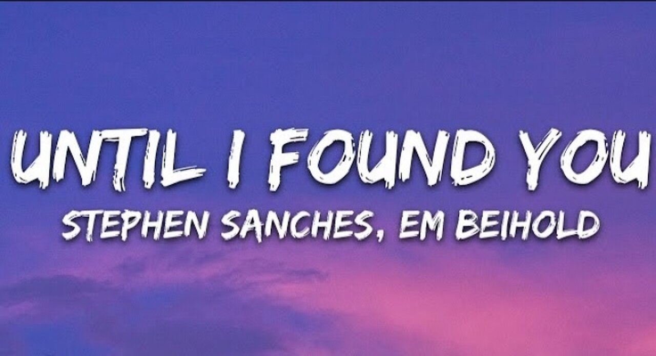 Stephen Sanches, Em Beihold - Until I Found You (Lyrics)