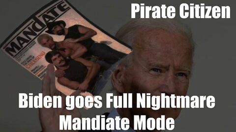 Biden Goes Full Nightmare Mandate Mode - Pirate Citizen 9/9/2021