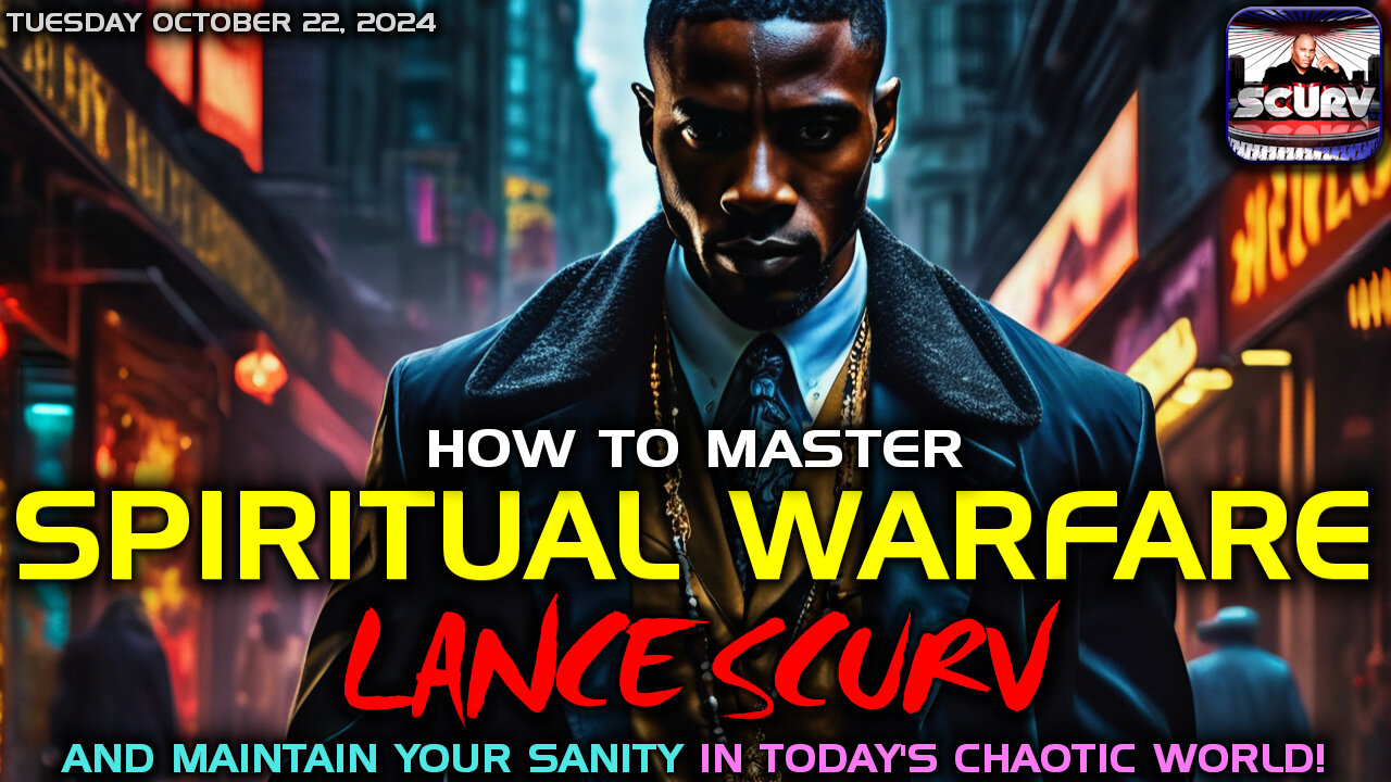 HOW TO MASTER SPIRITUAL WARFARE AND MAINTAIN YOUR SANITY IN TODAY'S CHAOTIC WORLD | LANCESCURV