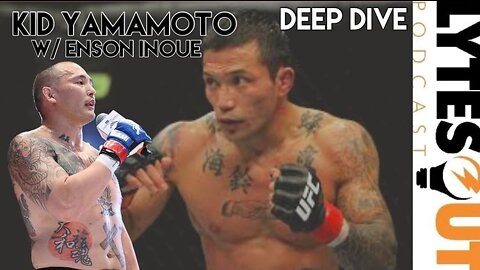 Kid Yamamoto Career DEEPDIVE w/Enson Inoue (ep. 118)