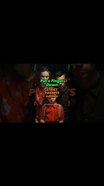 Put a finger down: Strict Parent Edition