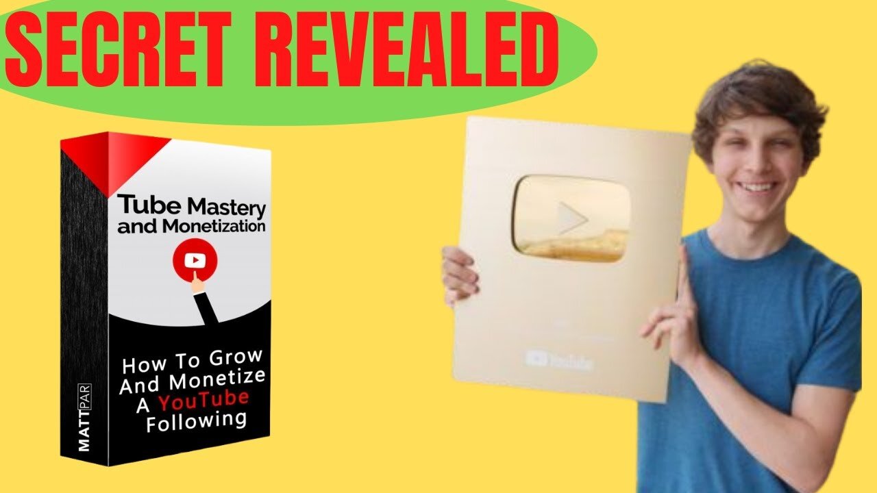 Tube Mastery and Monetization By Matt Par