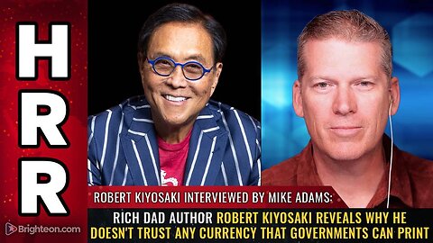 Rich Dad author Robert Kiyosaki reveals why he doesn't trust any currency that governments can PRINT