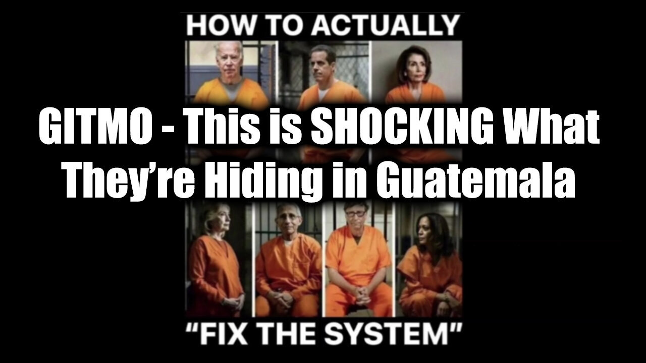 GITMO - This is SHOCKING What They’re Hiding in Guatemala and They Should be Scared