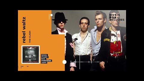 [Music box melodies] - Rebel Waltz by The Clash