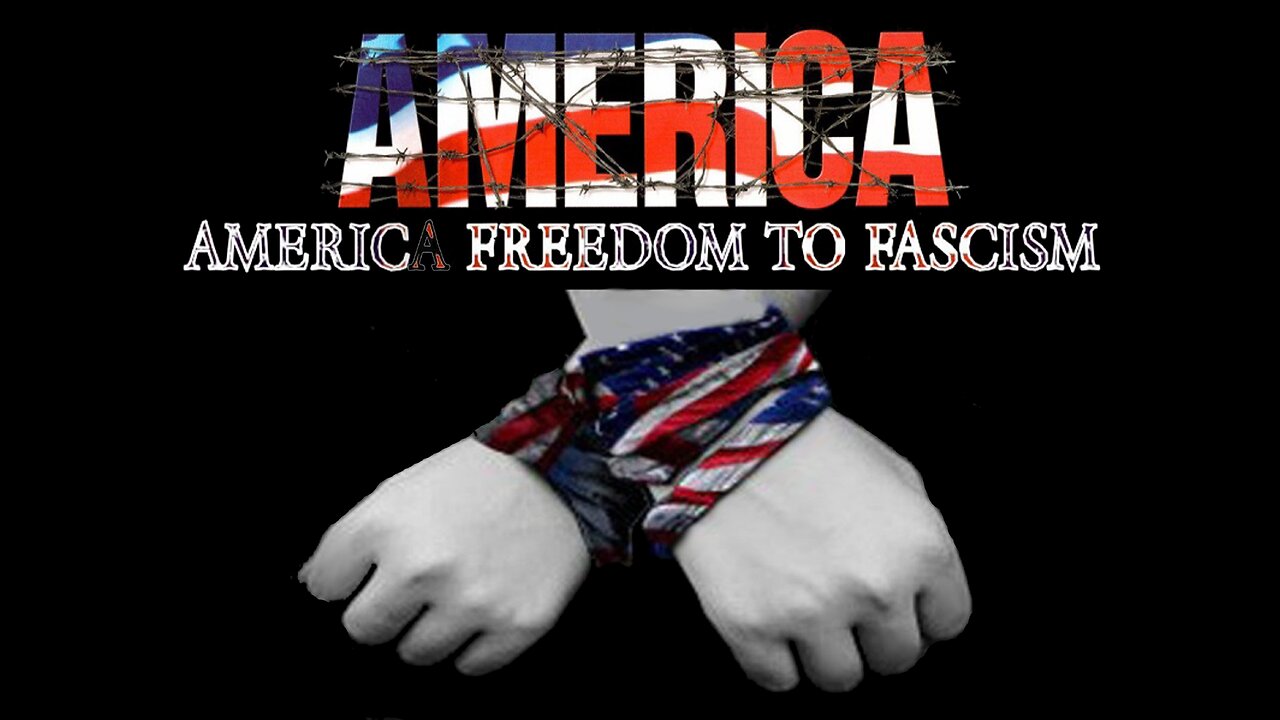 AMERICA: Freedom To Fascism