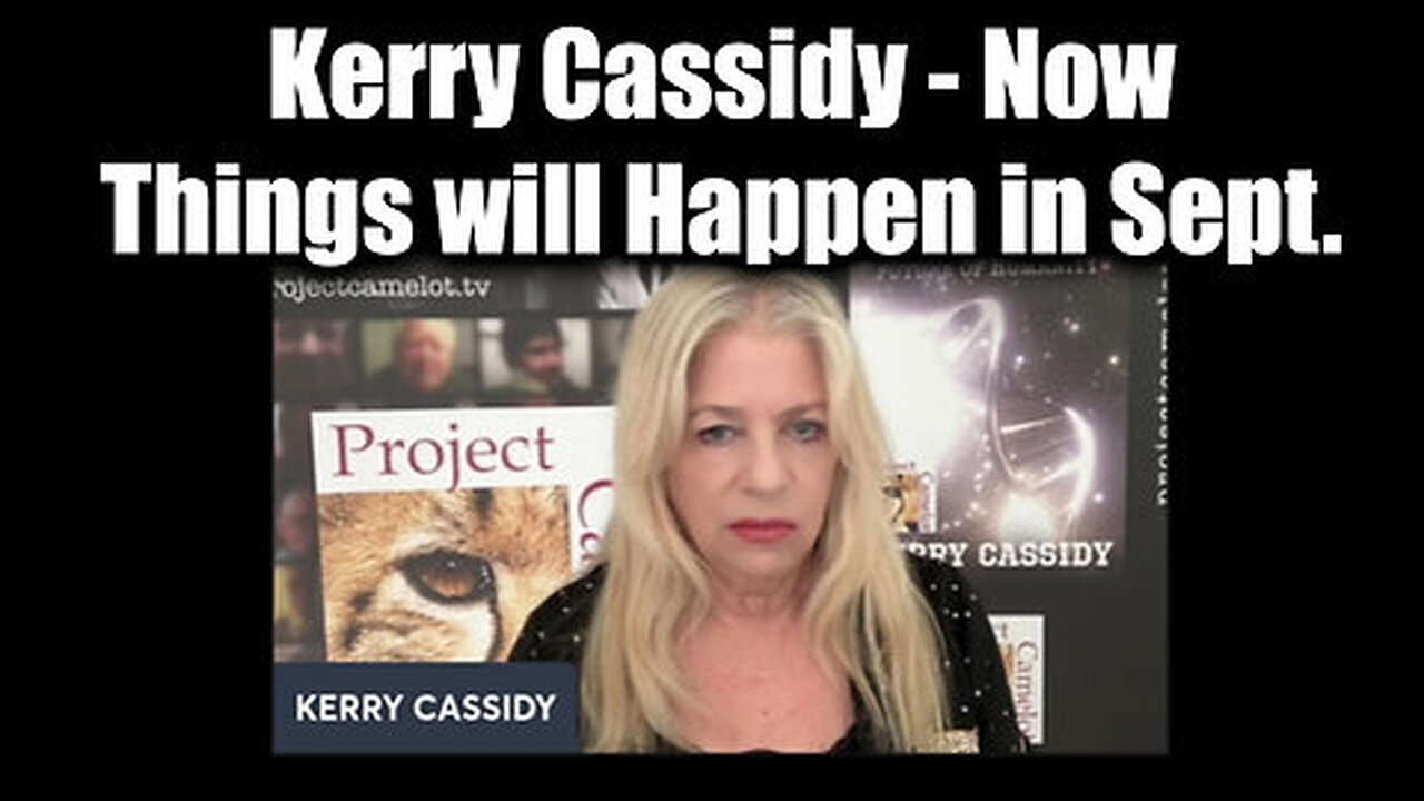 Kerry Cassidy New Great - Now Things will Happen in September