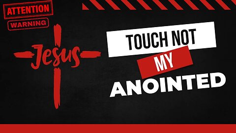 Touch NOT My Anointed and do my Prophets NO harm | Israel & Christians | God's Warning |