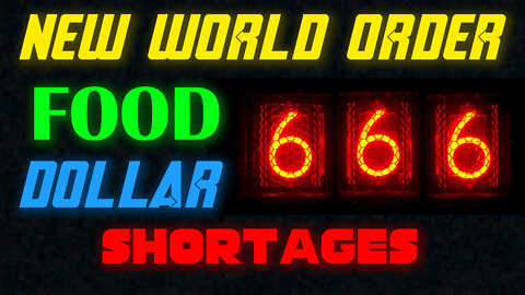 NWO, 666, Food, Dollar & Shortages 05/26/2022