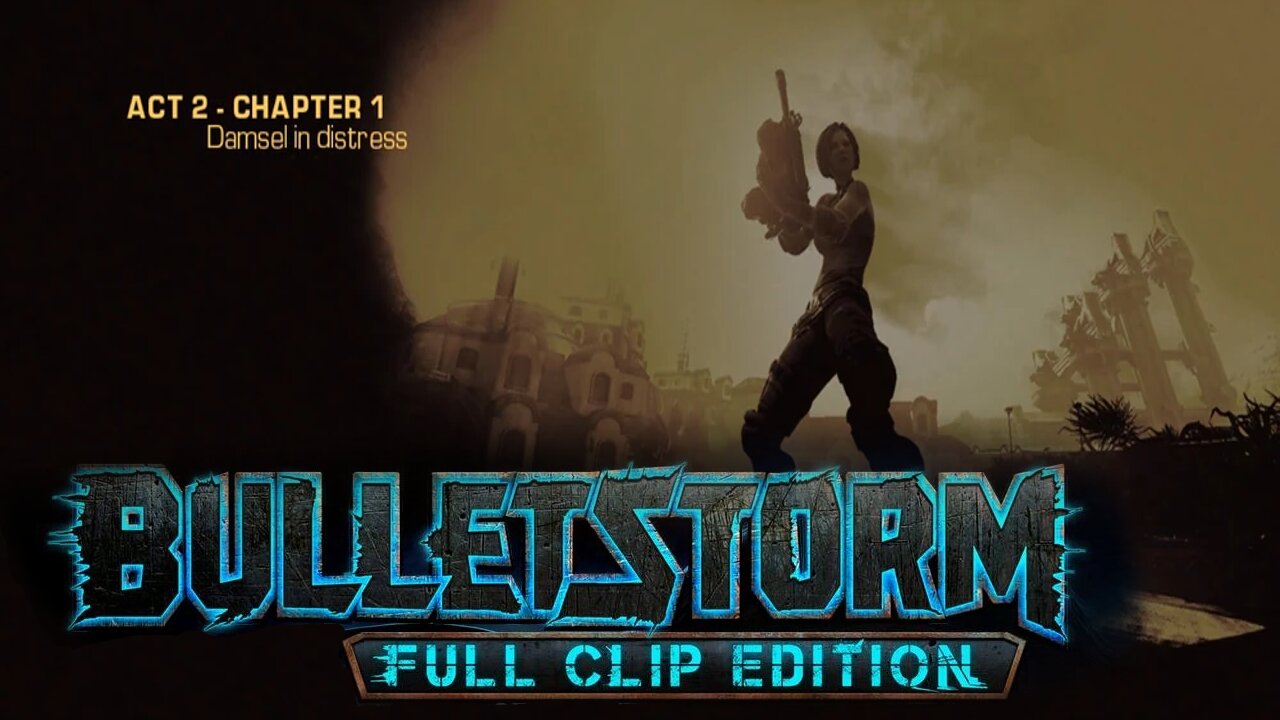 Bulletstorm: Full clip Edition (Act 2 - Chapter 1): Damsel in distress