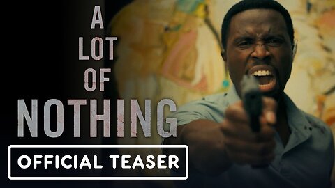 A Lot of Nothing - Official Trailer