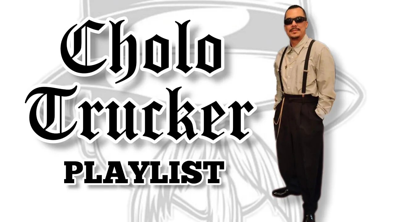 CHOLO TRUCKER PLAYLIST @cholotrucker OLDIES BUT GOODIES