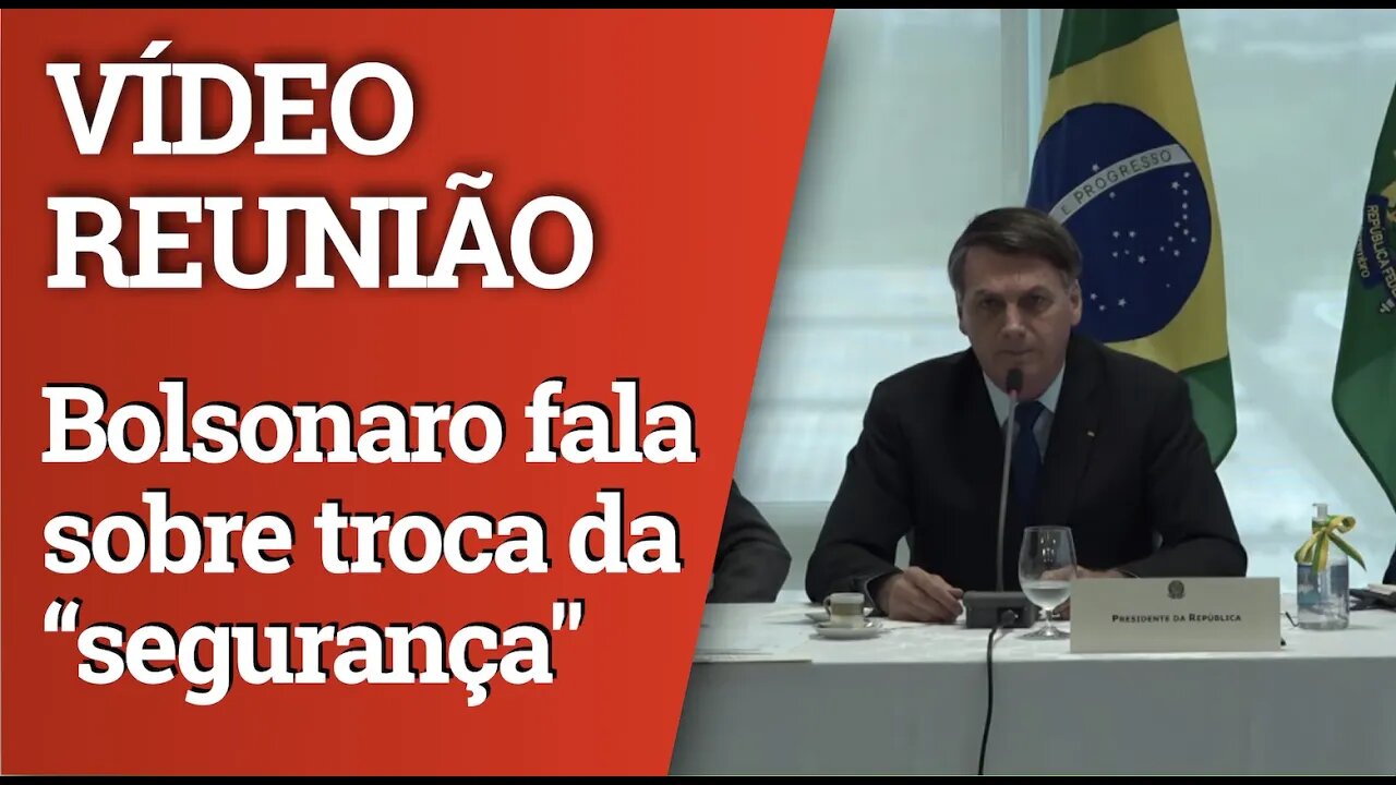 VÍDEO DA REUNIÃO MINISTERIAL: Bolsonaro fala sobre troca na "segurança" do Rio de Janeiro