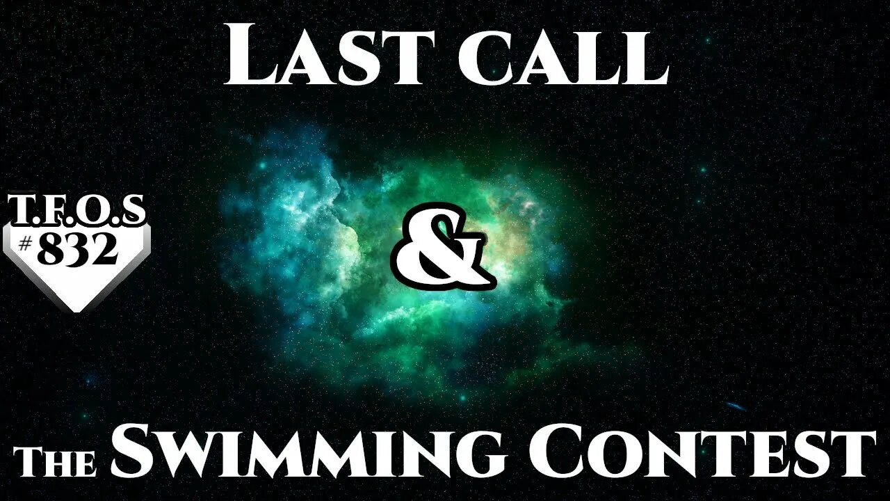 Science Fiction (2021) Short Story - Last call & The Swimming Contest (TFOS 832)